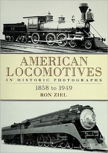 American Locomotives in Historic Photographs 1858 to 1949