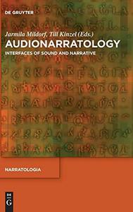 Audionarratology Interfaces of Sound and Narrative
