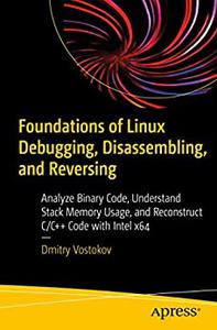 Foundations of Linux Debugging, Disassembling, and Reversing