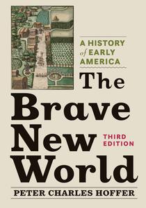 The Brave New World A History of Early America, 3rd Edition