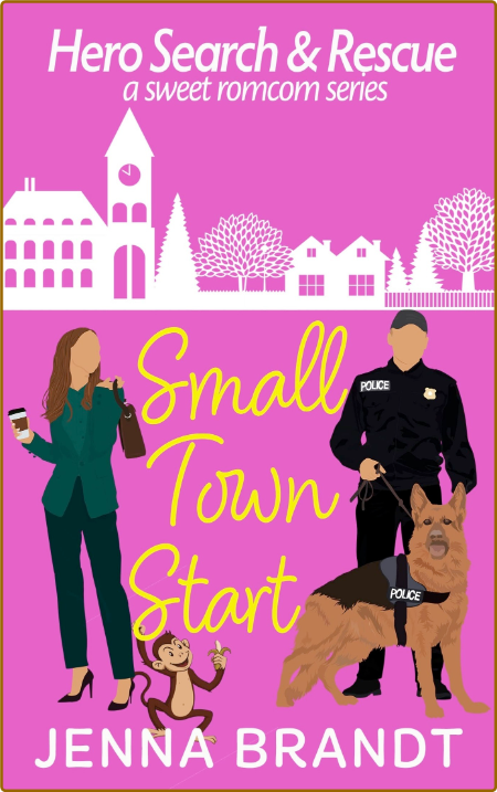 Small Town Start  A Sweet K9 Ha - Jenna Brandt  5b6412e60f5b1f7caf1099a1d4ff3329