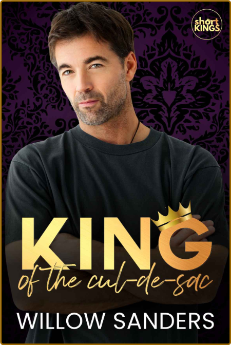 King of the Cul-de-Sac - Willow Sanders  166f4932714e0dcb1b8b3e22ccc82f37