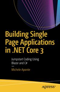 Building Single Page Applications in .NET Core 3 Jumpstart Coding Using Blazor and C#