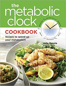 Metabolic Clock Cookbook Speed Up Your Metabolism and Lose Weight Easily
