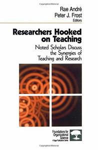 Researchers Hooked on Teaching Noted Scholars Discuss the Synergies of Teaching and Research (Foundations for Organizational S
