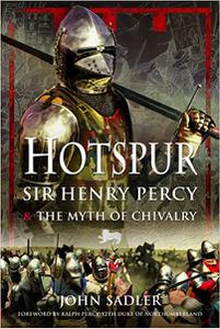 Hotspur Sir Henry Percy and the Myth of Chivalry