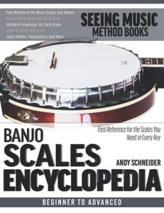Banjo Scales Encyclopedia Fast Reference for the Scales You Need in Every Key