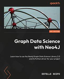 Graph Data Science with Neo4J Learn how to use the Neo4j Graph Data Science Library 2.0