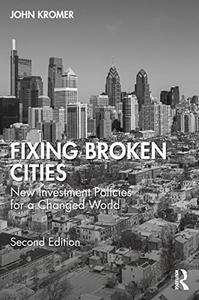 Fixing Broken Cities New Investment Policies for a Changed World 2nd Edition