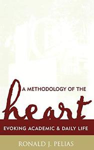A Methodology of the Heart Evoking Academic and Daily Life