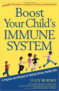 Boost Your Child's Immune System A Program And Recipes For Raising Strong, Healthy Kids