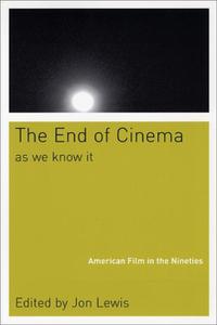 The End Of Cinema As We Know It American Film in the Nineties