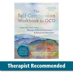 The Self-Compassion Workbook for OCD Lean into Your Fear, Manage Difficult Emotions, and Focus On Recovery