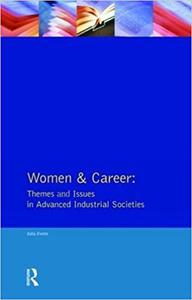 Women and Career Themes and Issues In Advanced Industrial Societies Themes and Issues In Advanced Industrial Societies