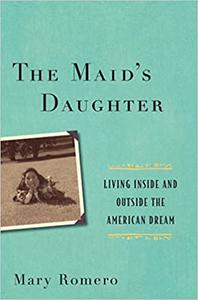 The Maid's Daughter Living Inside and Outside the American Dream
