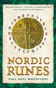 Nordic Runes Understanding, Casting, and Interpreting the Ancient Viking Oracle
