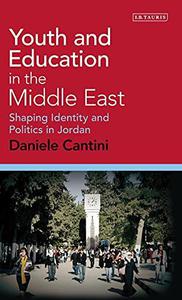 Youth and Education in the Middle East Shaping Identity and Politics in Jordan