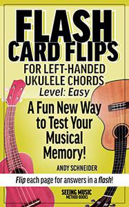 Flash Card Flips for Left-Handed Ukulele Chords - Level Easy Test Your Memory of Beginning Ukulele Chords