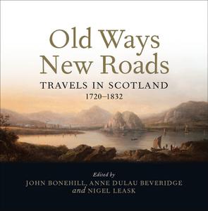 Old Ways New Roads Travels in Scotland 1720-1832