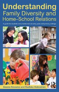 Understanding Family Diversity and Home - School Relations A guide for students and practitioners in early years and primary s