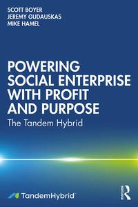 Powering Social Enterprise with Profit and Purpose The Tandem Hybrid