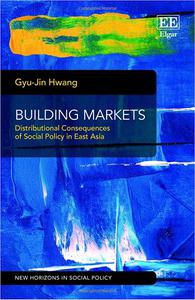 Building Markets Distributional Consequences of Social Policy in East Asia