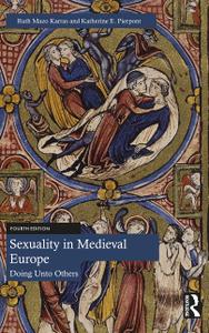 Sexuality in Medieval Europe Doing Unto Others, 4th Edition