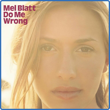 Mel Blatt - Do Me Wrong (2023)