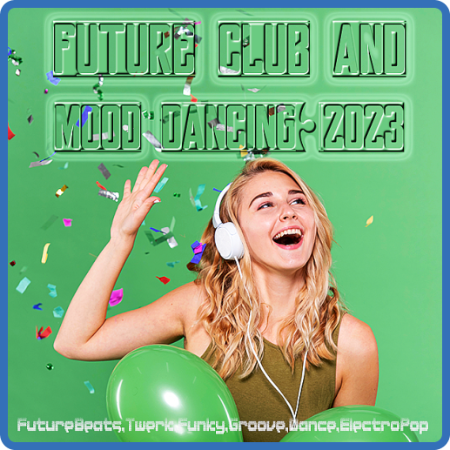 Various Artists - Future Club And Mood Dancing (2023)