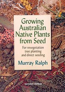 Growing Australian Native Plants From Seed For Revegetation, Tree Planting and Direct Seeding
