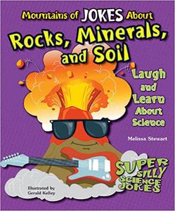 Mountains of Jokes About Rocks, Minerals, and Soil Laugh and Learn About Science