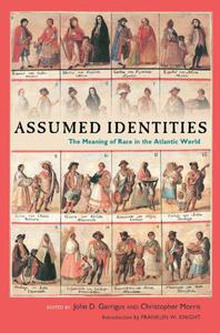 Assumed Identities The Meanings of Race in the Atlantic World