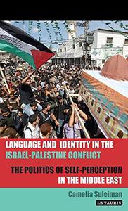 Language and Identity in the Israel-Palestine Conflict The Politics of Self-Perception in the Middle East