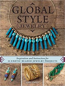 Global Style Jewelry Inspiration and Instruction for 25 Exotic Beaded Jewelry Projects