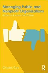 Managing Public and Nonprofit Organizations Stories of Success and Failure