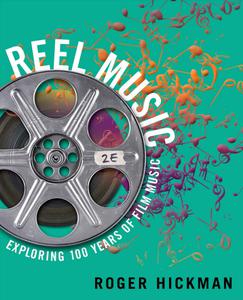 Reel Music Exploring 100 Years of Film Music, 2nd Edition