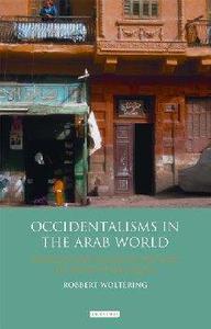 Occidentalisms in the Arab World Ideology and Images of the West in the Egyptian Media