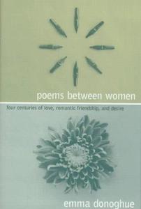 Poems Between Women Four Centuries of Love, Romantic Friendship, and Desire