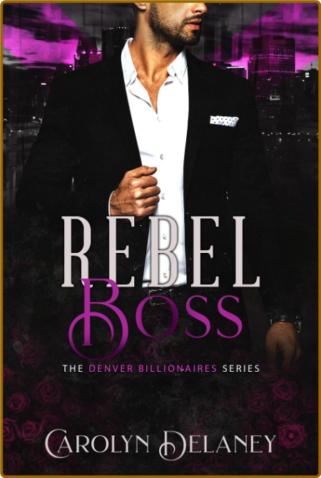 Rebel Boss Denver Billionaires - Carolyn Delaney  00342da96ea62cba9fda89861809c200