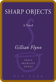 Sharp Objects by Gillian Flynn  2a1c292206d84e53be48463df7e96101