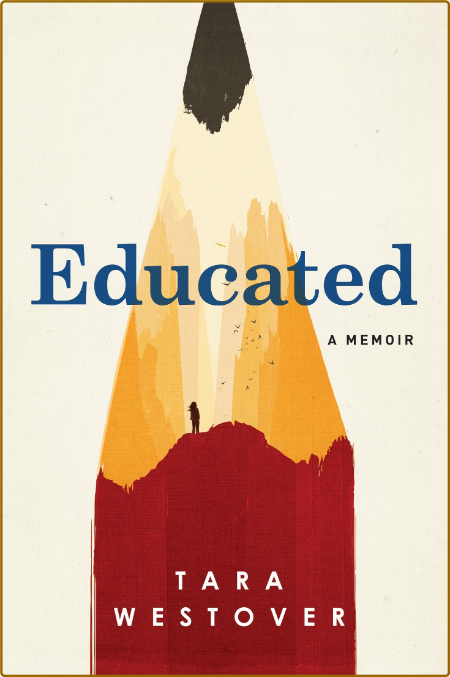 Educated  A Memoir by Tara Westover  E260aa6dc097ce4f347a26a84b757401