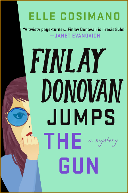 Finlay Donovan Jumps the Gun--A Novel - Elle Cosimano