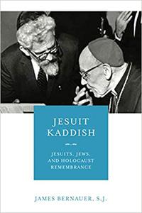 Jesuit Kaddish Jesuits, Jews, and Holocaust Remembrance