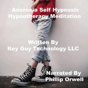 Anorexia New Beginning Self Hypnosis Hypnotherapy Meditation by Key Guy Technology LLC