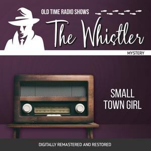 The Whistler Small Town Girl by Gladys Thornton, Audrey Totter, Chester Stratton