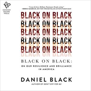 Black on Black On Our Resilience and Brilliance in America [Audiobook]
