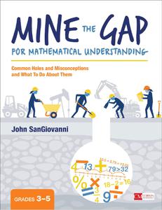 Mine the Gap for Mathematical Understanding, Grades 3-5 Common Holes and Misconceptions and What To Do About Them