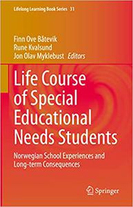Life Course of Special Educational Needs Students Norwegian School Experiences and Long-term Consequences