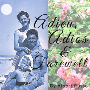 ADIEU ADIOS & FAREWELL by Albert Russo