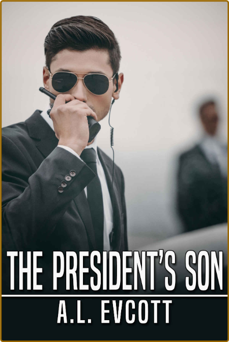 The Presidents Son - A L  Evcott  8e8c9115fcb63044616768a6e8457517